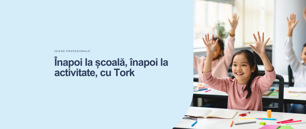 Înapoi la școală, înapoi la activitate, cu Tork